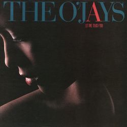 Let Me Touch You - The O'Jays