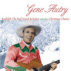 Rudolph The Red Nosed Reindeer And Other Christmas Classics - Gene Autry