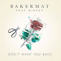 Don't Want You Back - Bakermat