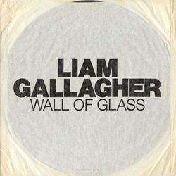 Wall Of Glass - Liam Gallagher
