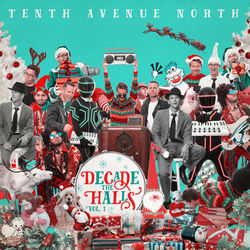 Decade the Halls, Vol. 1 - Tenth Avenue North