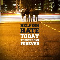 Today Tomorrow Forever - Selfish Hate