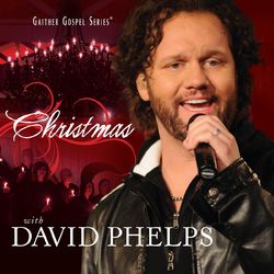 Christmas With David Phelps - David Phelps