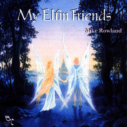 My Elfin Friends - Mike Rowland