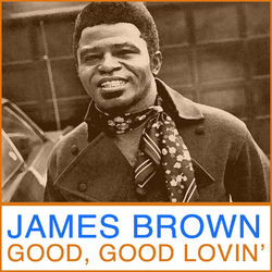 Good Good Lovin' - James Brown