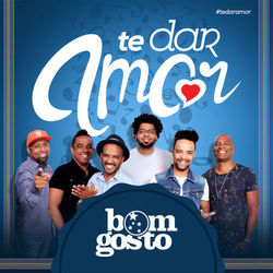 Te Dar Amor - Single - Bom Gosto