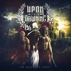 To Keep Us Safe - Upon This Dawning