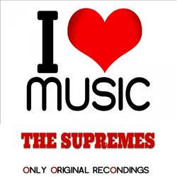 I Love Music - Only Original Recondings - The Supremes