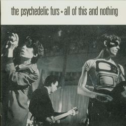 All of This and Nothing - The Psychedelic Furs