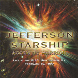 Acoustic Warrior Live at the IMAC, NY, Febuary 19, 1999 - Jefferson Starship