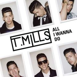 All I Wanna Do (EP) - T. Mills