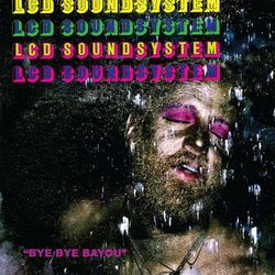 Bye Bye Bayou - LCD Soundsystem
