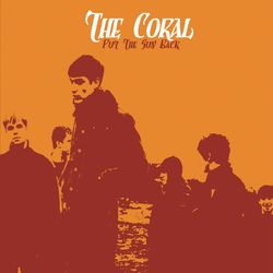 Put The Sun Back - The Coral