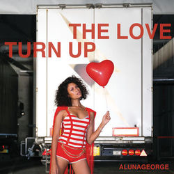 Turn Up The Love - AlunaGeorge