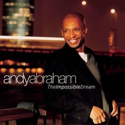 The Impossible Dream - Andy Abraham