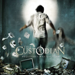 Necessary Wasted Time - The Custodian