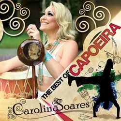 The Best of Capoeira - Carolina Soares