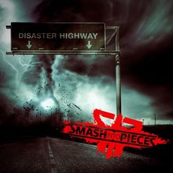 Disaster Highway - Smash Into Pieces