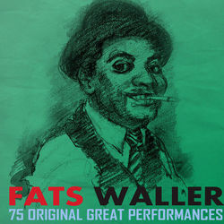 75 Original Great Performances Remastered - Fats Waller