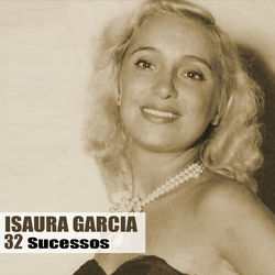 32 Sucessos - Isaura Garcia