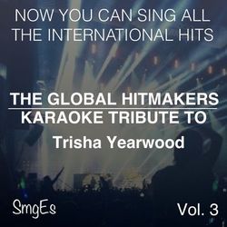 The Global HitMakers: Trisha Yearwood Vol. 3 - Trisha Yearwood