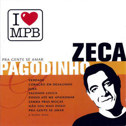 I Love MPB - Pra Gente Se Amar - Zeca Pagodinho