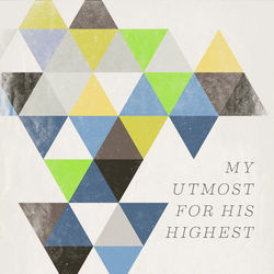 My Utmost For His Highest - for KING & COUNTRY