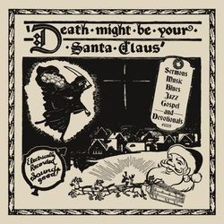 Death Might Be Your Santa Claus - Reverend J.M. Gates