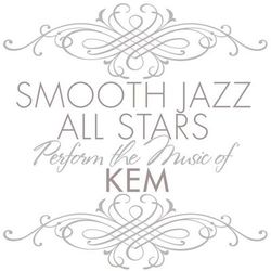 Smooth Jazz All Stars Perform the Music of Kem - Kem