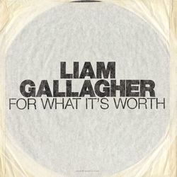 For What It's Worth - Liam Gallagher