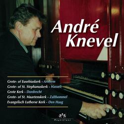 Veel Gevraagde Improvisaties Op Bekende Nederlandse Orgels - André Knevel