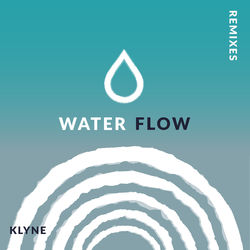 Water Flow (Remixes) - Klyne