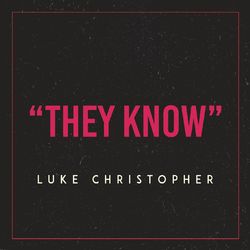 They Know - Luke Christopher