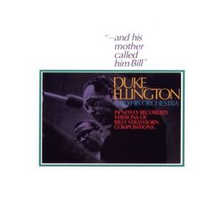 And His Mother Called Him Bill - Duke Ellington & His Famous Orchestra