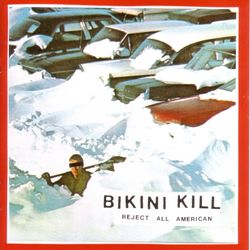 Reject All American - Bikini Kill