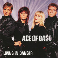 Living in Danger (The Remixes) - Ace Of Base