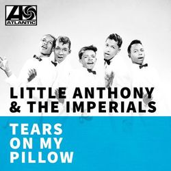 Tears On My Pillow - Little Anthony and the Imperials