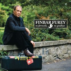 No Farewells, No Goodbyes - Finbar Furey