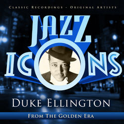 Jazz Icons from the Golden Era - Duke Elligton - Duke Ellington