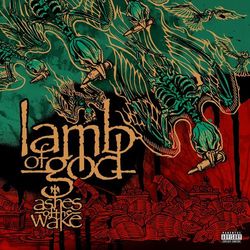 Ashes of the Wake (15th Anniversary) - Lamb of God