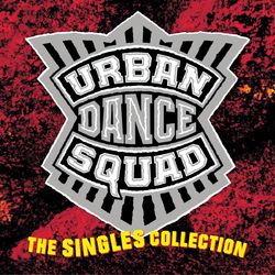 The Singles Collection - Urban Dance Squad