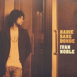 Nadie Sabe Donde - Ivan Noble