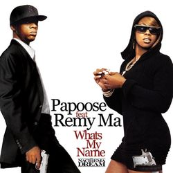 Whats My Name (feat. Remy Ma) - Papoose
