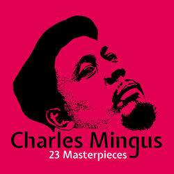 23 Masterpieces - Charles Mingus