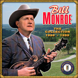 The Collection '36-'59 - Bill Monroe
