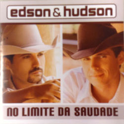 No Limite da Saudade - Edson e Hudson