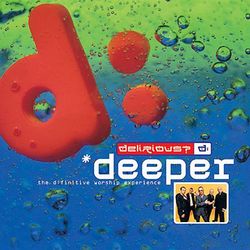 Deeper - The D:finitive Worship Experience - Delirious