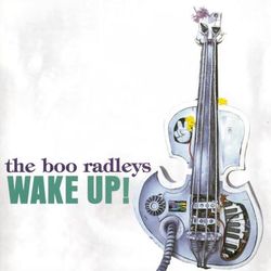 Wake Up! - The Boo Radleys