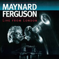 Live from London (Live at Ronnie Scott's Jazz Club, 1994) - Maynard Ferguson