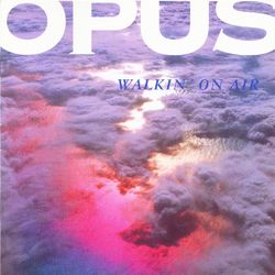 Walkin' On Air - Opus